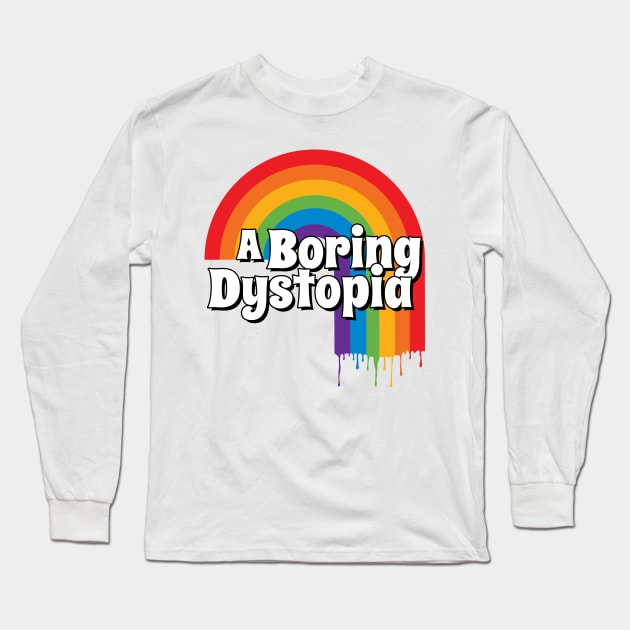 A Boring Dystopia Long Sleeve T-Shirt by UnlovelyFrankenstein